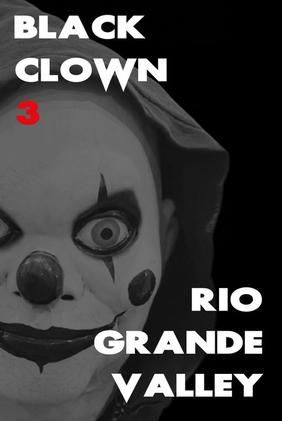 Black Clown 3: Rio Grande Valley